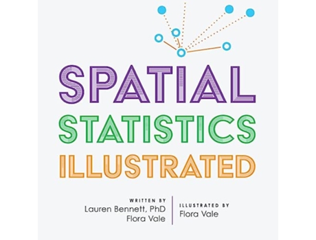 Livro Spatial Statistics Illustrated de Lauren Bennett e Flora Vale (Inglês)
