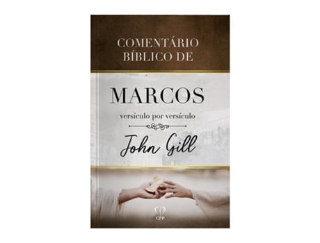Livro Comentário Bíblico De Marcos Versículo Por Versículo de John Gill (Português)