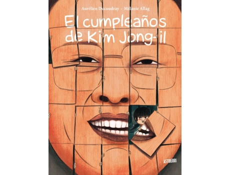 Livro El Cumpleaños De Kin Jong-Il de Mélanie Allag, Aurélien Ducoudray (Espanhol)