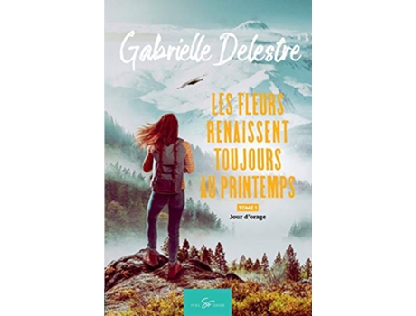 Livro Les fleurs renaissent toujours au printemps Tome 1 Jour dorage French Edition de Gabrielle Delestre (Francês)