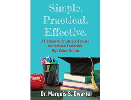 Livro Simple Practical Effective A Framework for LiteracyBased Instructional Leadership High School Edition de Marquis S Dwarte (Inglês)