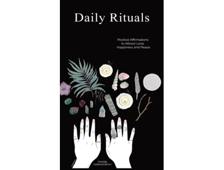 Livro Daily Rituals Positive Affirmations to Attract Love, Happiness and Peace de Phoebe Garnsworthy (Inglês - Capa Dura)
