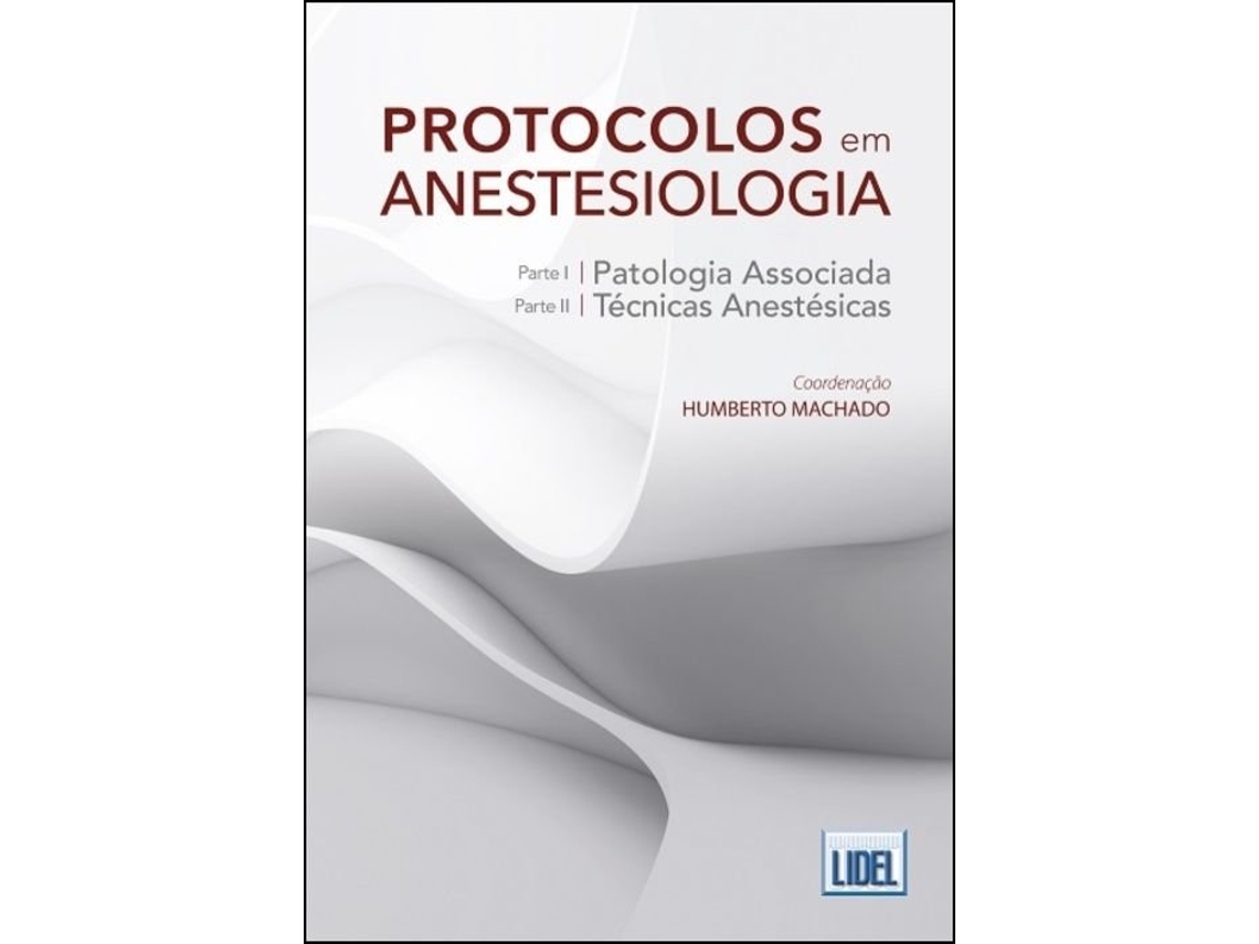 Livro Protocolos em Anestesiologia - Patologia Associada e Técnicas… de Humberto Machado (Português)