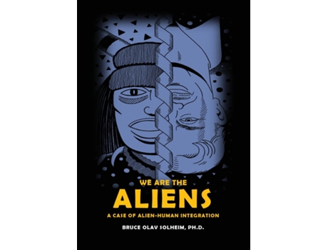 Livro We Are the Aliens A Case of Alien-Human Integration de Bruce Olav Solheim (Inglês)