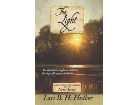 Livro The Lighttales From A Revolution New-jersey De Lars D H Hedbor (inglês - Capa Dura)
