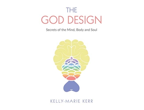 Livro THE GOD DESIGN Secrets of the Mind Body and Soul de KellyMarie Kerr (Inglês)