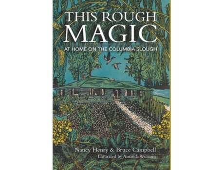 Livro This Rough Magic At Home on the Columbia Slough de Nancy Henry e Bruce Campbell (Inglês - Capa Dura)