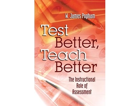 Livro Test Better Teach Better The Instructional Role of Assessment de W James Popham (Inglês)