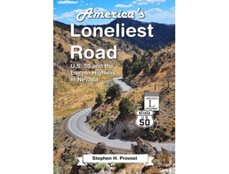 Livro Americas Loneliest Road US 50 and the Lincoln Highway in Nevada Highways of the West de Stephen H Provost (Inglês)