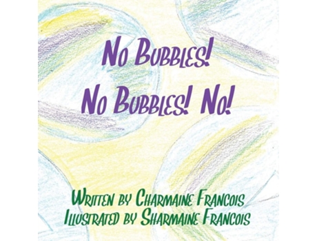 Livro No Bubbles! No Bubbles! No! De Charmaine Francois (inglês)
