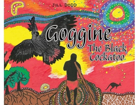 Livro Goggine The Black Cockatoo De Jill Dodd (inglês)
