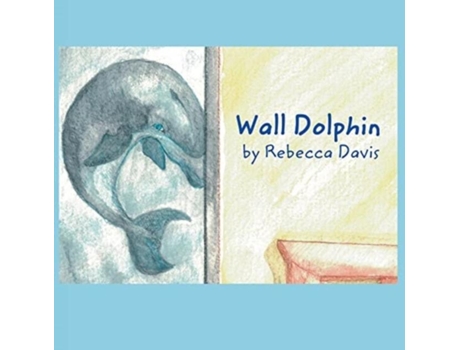 Livro Wall Dolphin De Rebecca Davis (inglês)