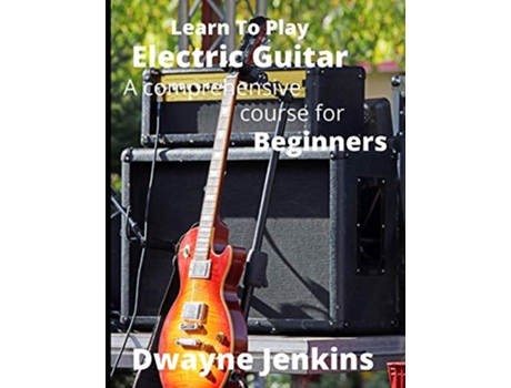 Livro Learn To Play Electric Guitar de Dwayne Jenkins (Inglês)