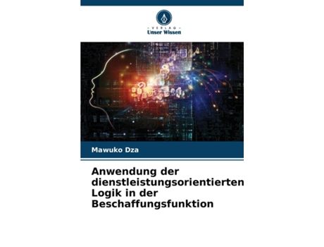 Livro Anwendung der dienstleistungsorientierten Logik in der Beschaffungsfunktion de Mawuko Dza (Inglês)