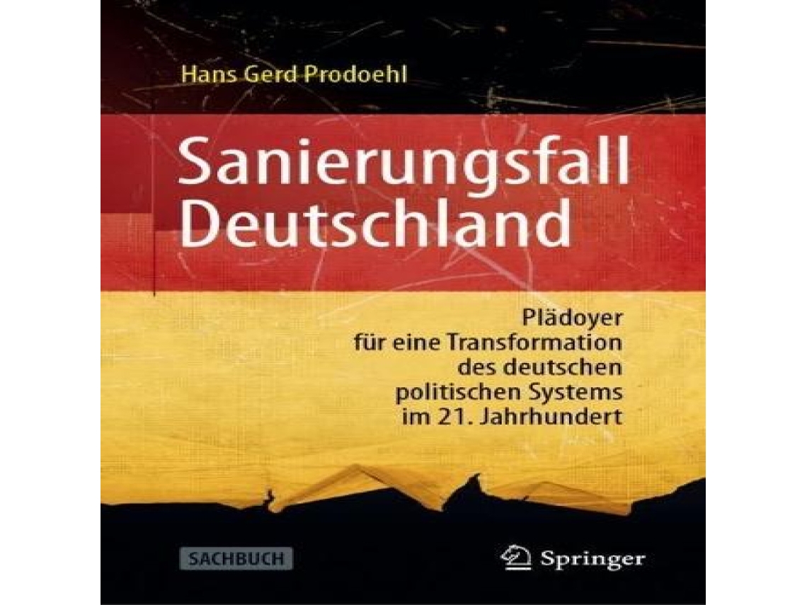 Livro Sanierungsfall Deutschland Plädoyer für eine Transformation des deutschen politischen Systems im 21. Jahrhundert de Hans Gerd Prodoehl (Alemão)