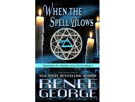 Livro When the Spell Blows A Paranormal Womens Fiction Novel Grimoires of a Middleaged Witch de Renee George (Inglês)