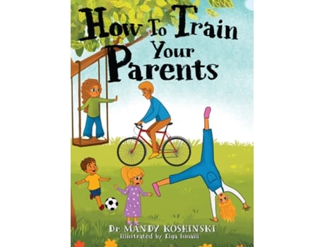 Livro How To Train Your Parents de Dr Mandy Koshinski (Inglês)