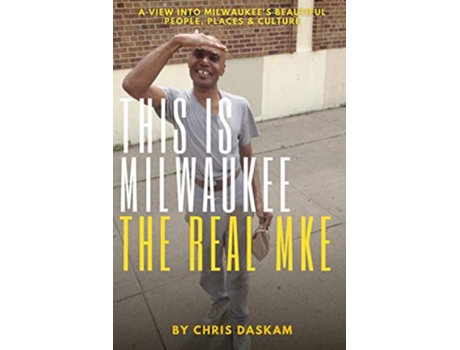 Livro This is Milwaukee The Real MKE de Chris Daskam (Inglês)
