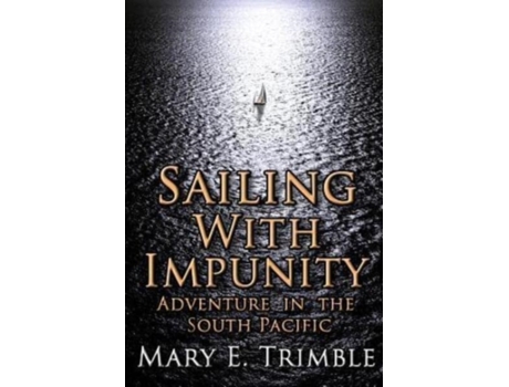 Livro Sailing with Impunity: Adventure in the South Pacific Mary E. Trimble (Inglês)