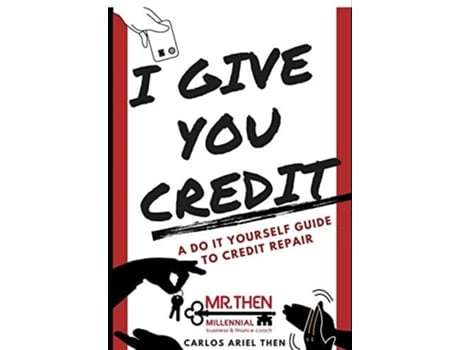 Livro I GIVE YOU CREDIT A DO IT YOURSELF GUIDE TO CREDIT REPAIR de Carlos Ariel Then (Inglês)