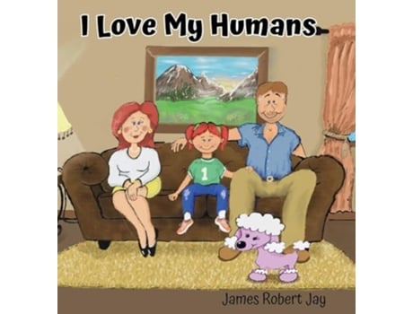 Livro I Love My Humans As Told By Poppy The Pink Poodle de James Robert Jay e Linda Jay Ewington (Inglês - Capa Dura)