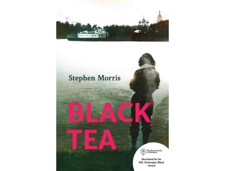 Livro Black Tea Shortlisted For The Royal Society Of Literature Christopher Bland Award 2020 De Stephen Morris (inglês)