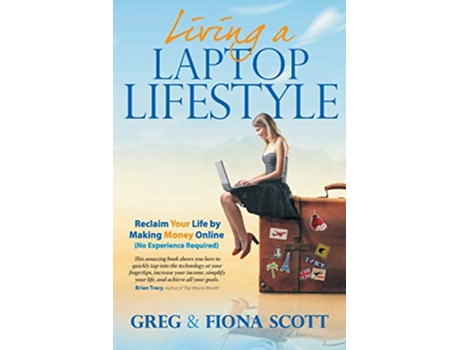 Livro Laptop Lifestyle Reclaim Your Life by Making Money Online No Experience Required de Mr Greg Scott Mr Scott Mrs Fiona Scott Mrs Scott (Inglês)