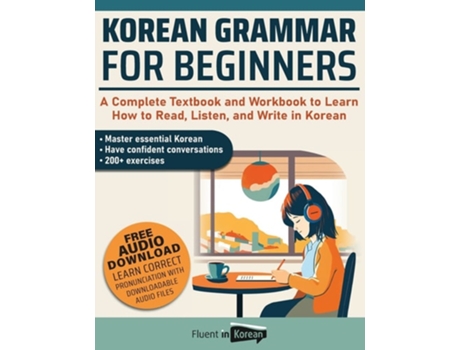 Livro Korean Grammar For Beginners A Complete Textbook And Workbook To Learn How To Read, Listen, And Write In Korean De Fluent In Korean (inglês)