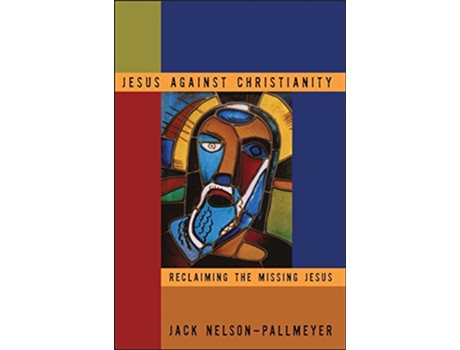 Livro Jesus Against Christianity de Jack Nelson-Pallmeyer (Inglês)