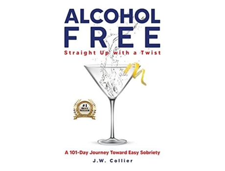 Livro Alcohol Free Straight-up With A Twist De J W Collier (inglês)