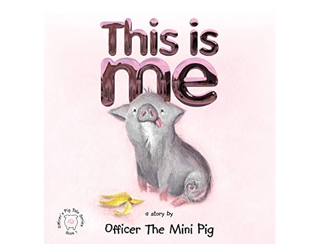 Livro This Is Me Officers Pig Tales de Lee Volpe e Officer The Mini Pig (Inglês - Capa Dura)