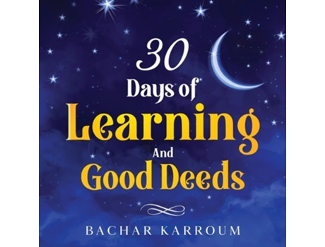 Livro 30 days of learning and good deeds de Bachar Karroum (Inglês)