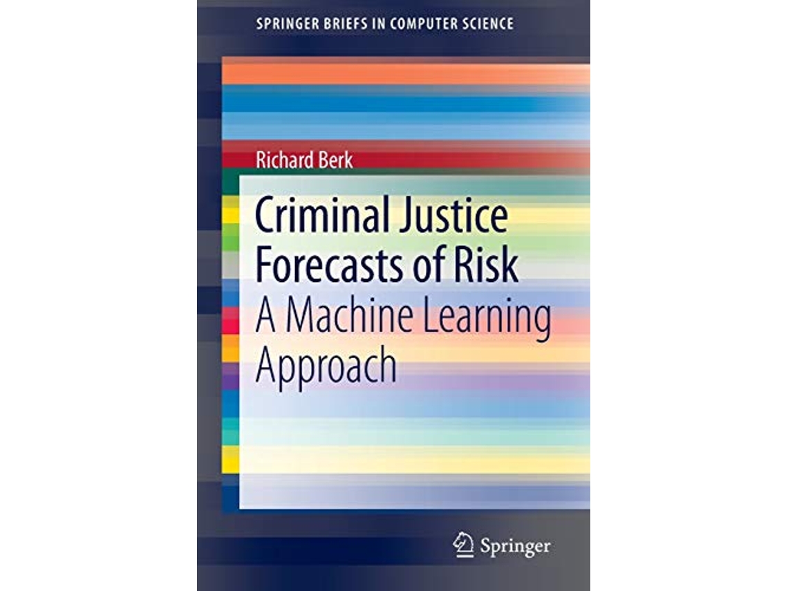 Livro Criminal Justice Forecasts of Risk A Machine Learning Approach SpringerBriefs in Computer Science de Richard Berk (Inglês)