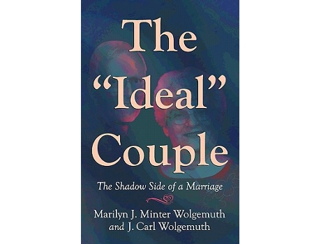 Livro The Ideal Couple The Shadow Side of a Marriage de Marilyn J Minter Wolgemuth Carl Wolgemuth (Inglês)