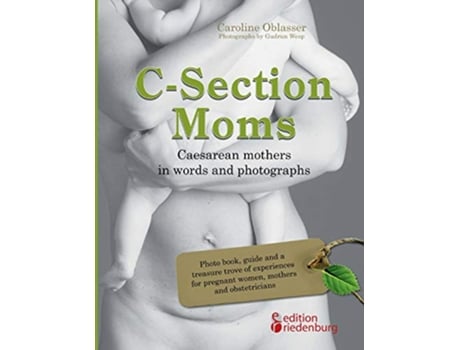 Livro CSection Moms Caesarean mothers in words and photographs German Edition de Caroline Oblasser (Alemão)