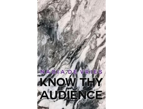 Livro Know Thy Audience de Nadia de Vries (Inglês)