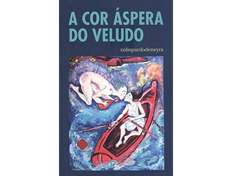 Livro A Cor Áspera Do Veludo de Xulio Pardo De Neyra (Galego)