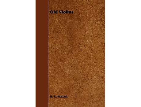Livro Old Violins de H R Haweis (Inglês)