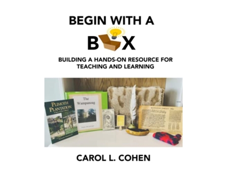Livro Begin With a Box Building a HandsOn Resource for Teaching and Learning de Carol L Cohen (Inglês)