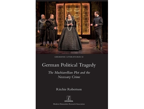 Livro German Political Tragedy The Machiavellian Plot and the Necessary Crime de Ritchie Robertson (Inglês)