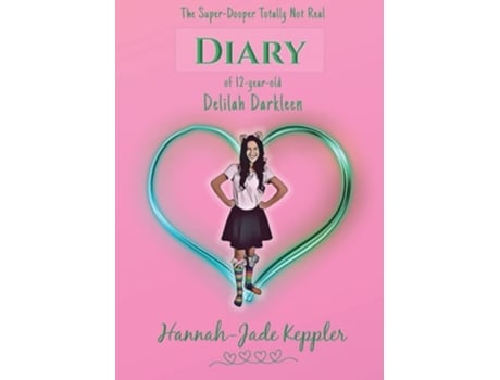 Livro The Super-dooper Totally Not Real Diary Of 12-year-old Delilah Darkleen De Hannah-jade Keppler (inglês)