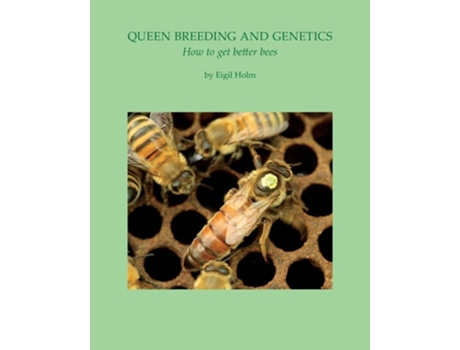 Livro Queen Breeding and Genetics - How to get better bees de Eigil Holm (Inglês)