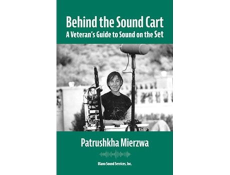 Livro Behind the Sound Cart A Veterans Guide to Sound on the Set de Patrushkha Mierzwa (Inglês)