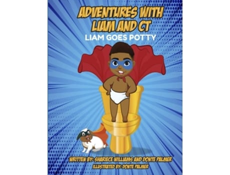 Livro Adventures Of Liam And Ct Liam Goes Potty Liam Goes Potty De Donte Palmer E Shariece M Williams (inglês)