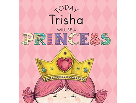 Livro Today Trisha Will Be a Princess de Paula Croyle (Inglês)