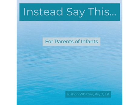 Livro Instead Say This...for Parents Of Infants De Kishon Whittier (inglês)