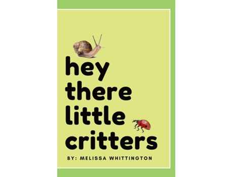 Livro Hey There Little Critters de Melissa Whittington (Inglês)