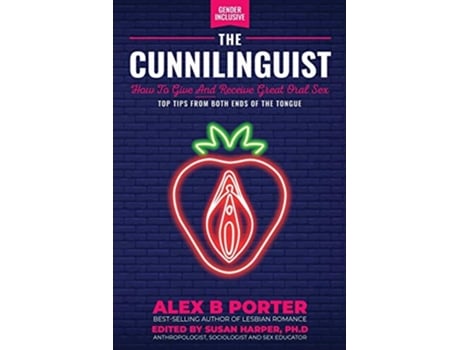Livro The Cunnilinguist How To Give And Receive Great Oral Sex Top Tips From Both Ends Of The Tongue de Porter B Alex (Inglês)