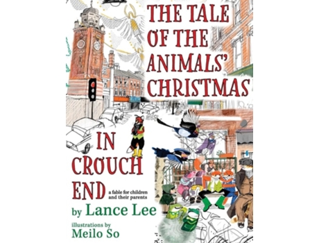 Livro The Tale Of The Animals Christmas In Crouch End a fable for children and their parents de Lance Lee (Inglês - Capa Dura)