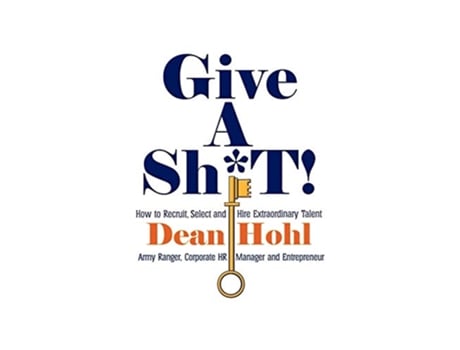 Livro Give a Sht How to Recruit Select and Hire Extraordinary Talent de Dean Hohl (Inglês)